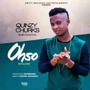 Quinzy Churks - Ohso (E Follow)